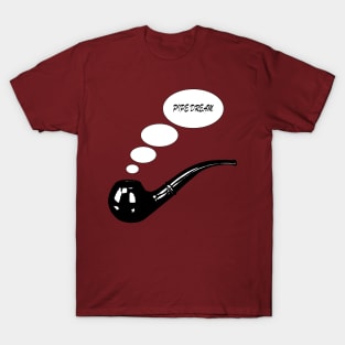 pipe dream T-Shirt